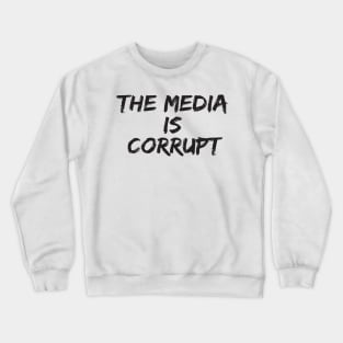 The Media Is Corrupt Trump Speech Fake News Crewneck Sweatshirt